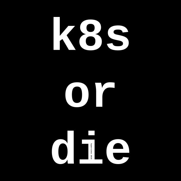 k8s or die <dark_mode> by hypervines