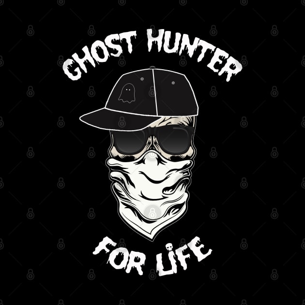 I am a Ghost Hunter For Life by Never Dull