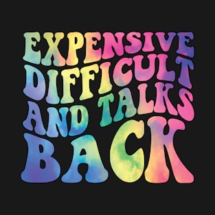 Expensive Difficult And Talks Back Mothers' Day women girls T-Shirt