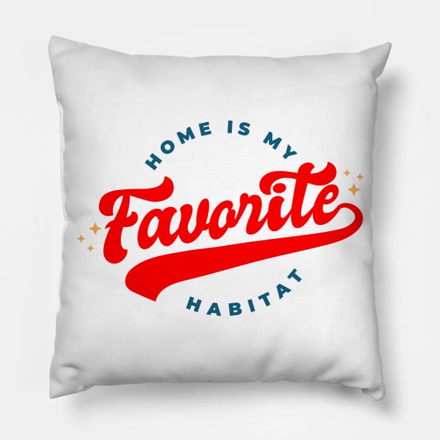 Home is my Favorite habitat Pillow by madeinchorley