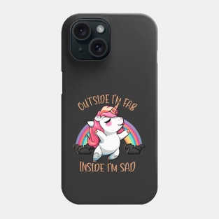 Outside I'm Fab, Inside I'm Sad Unicorn Phone Case