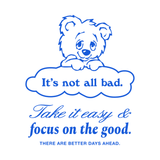 IT'S NOT ALL BAD T-Shirt