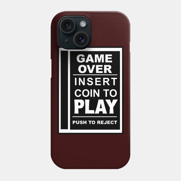 Game Over.  Insert Coin To Play. Phone Case by BSquared