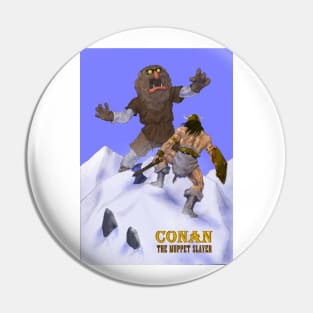 Conan The Muppet Slayer Pin