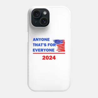 ELECTION-ANYONE THAT'S FOR EVERYONE Phone Case