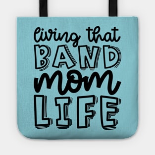 Living That Band Mom Life Marching Band Cute Funny Tote