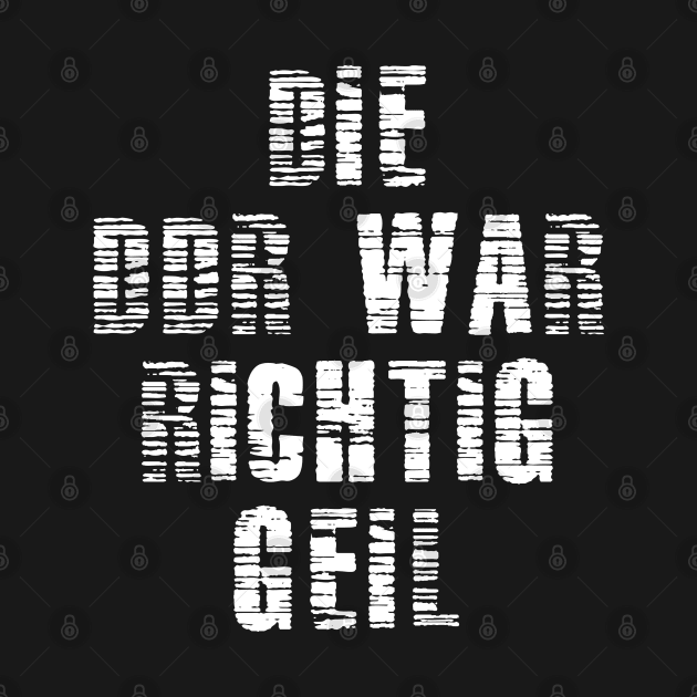 Die DDR war richtig geil by FromBerlinGift