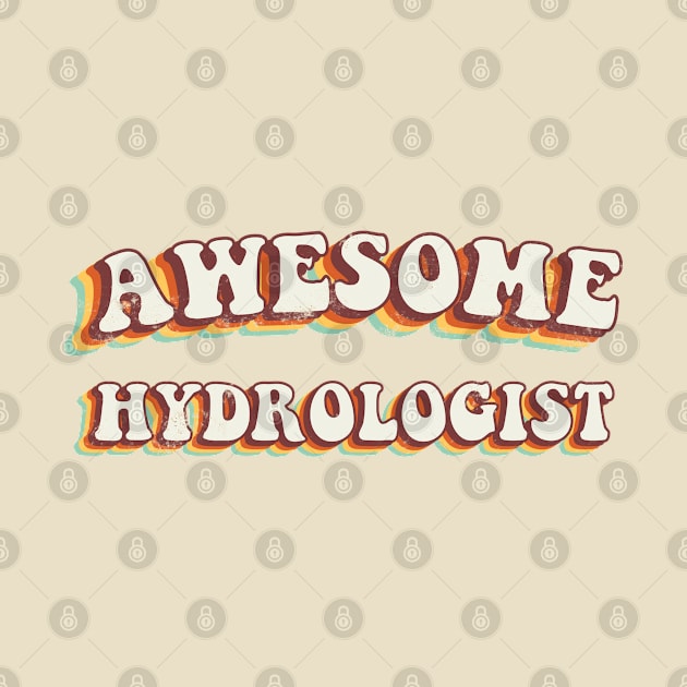 Awesome Hydrologist - Groovy Retro 70s Style by LuneFolk