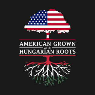 American Grown with Hungarian Roots - Hungary Shirt T-Shirt