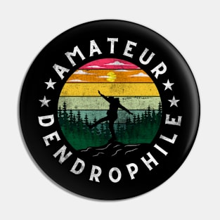 AMATEUR DENDROPHILE - TREE LOVER GRUNGE RETRO Pin