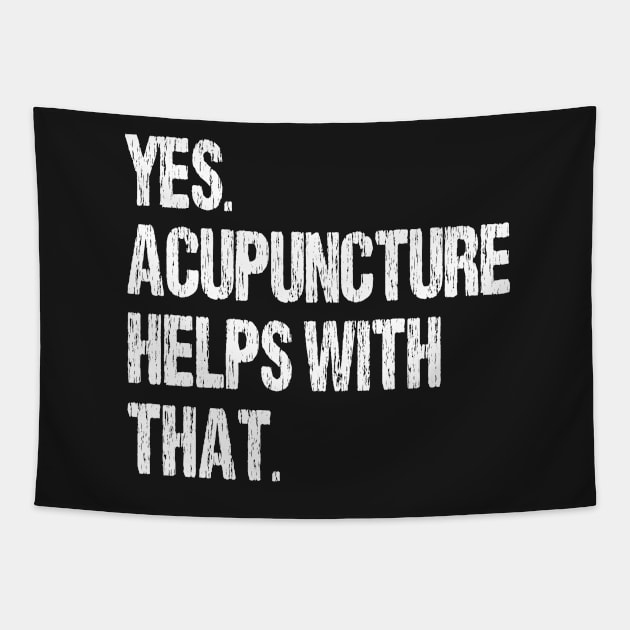 Yes. Acupuncture Helps With That. Tapestry by Nirvanibex