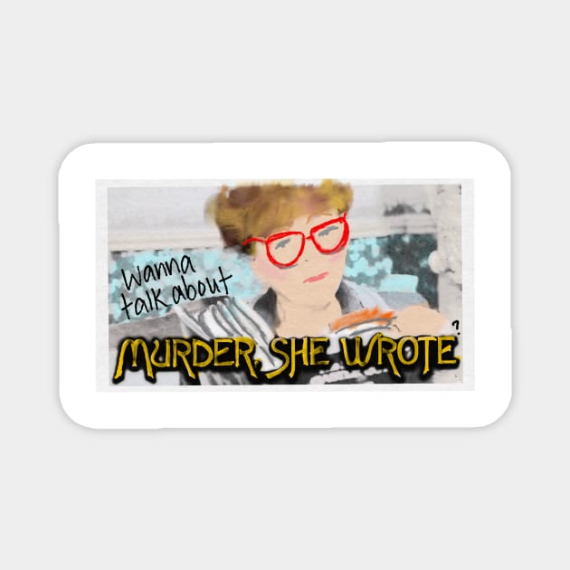 Wanna Talk About Murder She Wrote? Magnet by Heather Doodles