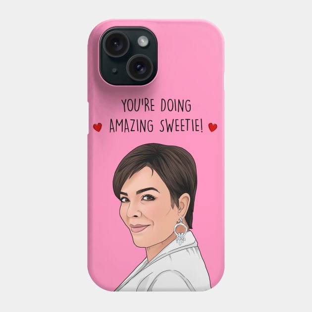 YOU'RE DOING AMAZING, SWEETIE! Phone Case by Poppy and Mabel