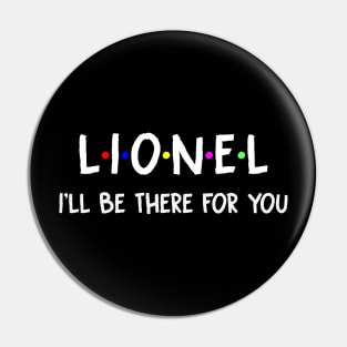 Lionel I'll Be There For You | Lionel FirstName | Lionel Family Name | Lionel Surname | Lionel Name Pin