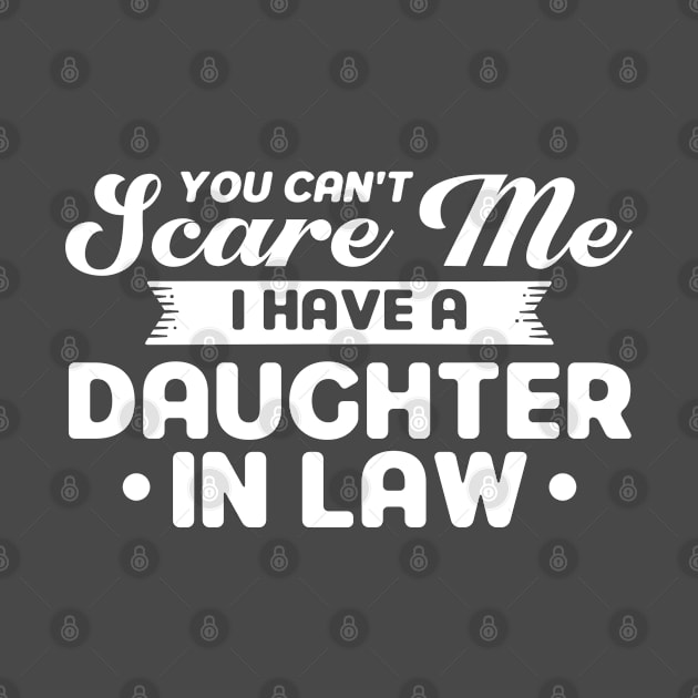 Can't Scare Me I Have A Daughter In Law Family by Toeffishirts