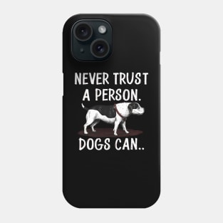 Never trust a person, dogs can funny dogs Phone Case