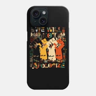 we will not apologize Phone Case