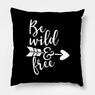 Be Wild And Free Pillow