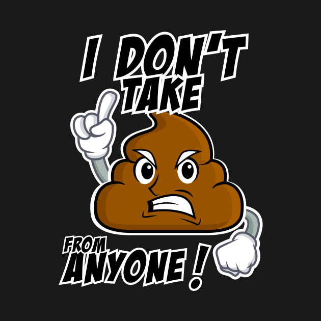 Poop Emoji - I Don't Take @#@# from anyone by 2COOL Tees