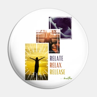 Relate, Relax and Release Pin