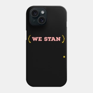 we stan Phone Case