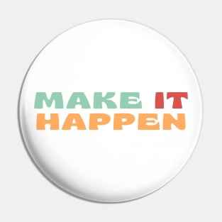 Make It Happen. Retro Typography Motivational and Inspirational Quote. Retro Vintage Colors Green, Pink, Orange Pin