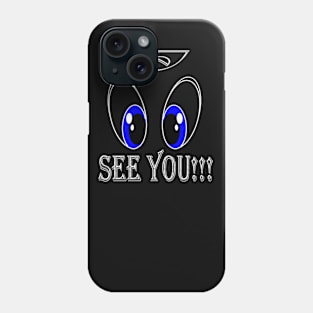 I See You, Humor Phone Case