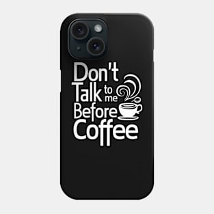 Funny Dont Talk To Me Until Ive Had My Coffee Phone Case