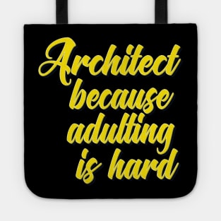 Architect Because Adulting Is Hard Tote