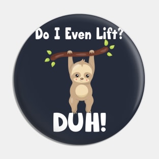 Lift Like A Sloth Pin