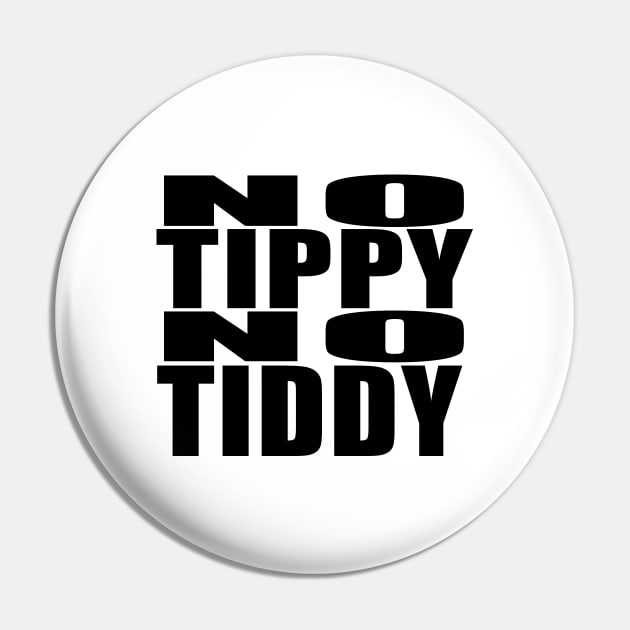 No Tippy, No Tiddy! Black words Pin by GodsBurden