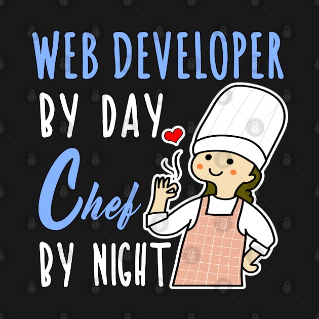 Web Developer By Day Chef By Night Cooking Lover Mom Gift Shop by jeric020290