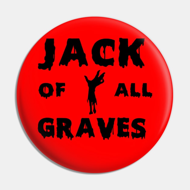 Jack of All Graveyards Pin by Jack of All Graves