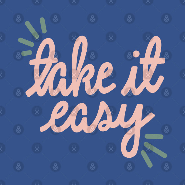 Take It Easy Take It Easy T Shirt sold by ChaHarris SKU 5075172