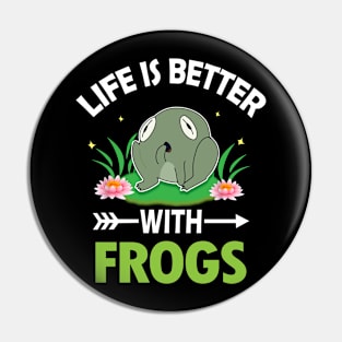 LIFE IS BETTER WITH FROGS Pin