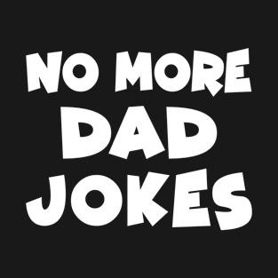 Dad Jokes Funny Quote Daddy T-Shirt