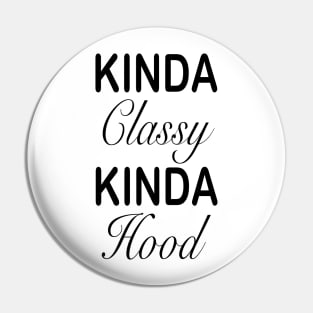 Kinda classy kinda hood Pin