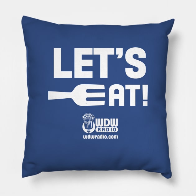 Let's Eat! Pillow by wdwradio