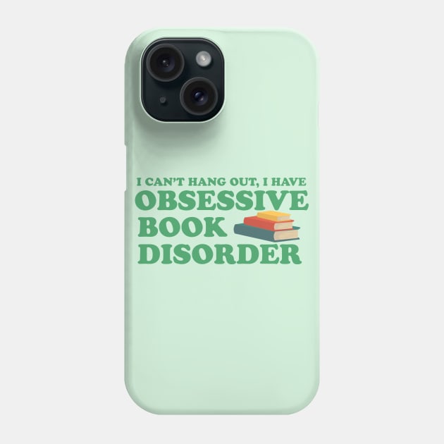 Obsessive Book Disorder Phone Case by epiclovedesigns