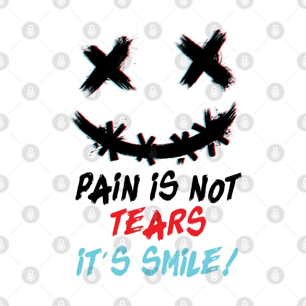 Pain is not tears it's smile ! by GothicDesigns