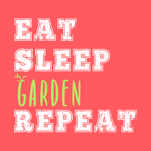 Eat Sleep Garden Repeat Gardener Gift Yard Fruit Vegetables Flowers by HuntTreasures