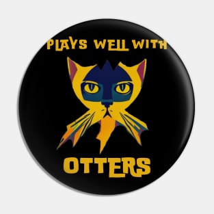 Plays Well With Otters Pin