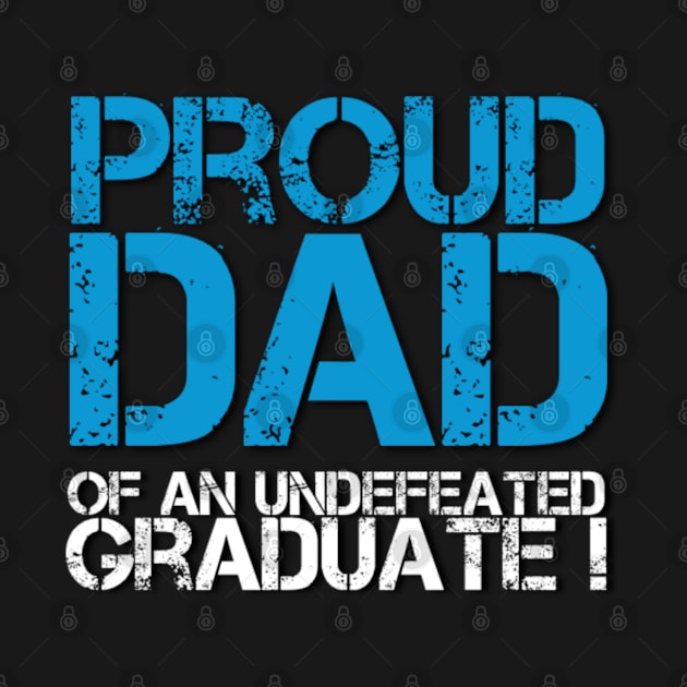 Proud Dad of an Undefeated Graduate (Graduation Day) by Inspire Enclave