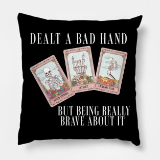 Dealt A Bad Hand But Being Really Brave About It Apparel Pillow