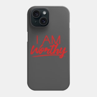 I AM WORTHY (RED) Phone Case