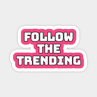 follow the trending Magnet