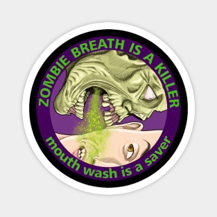 Zombie breath is a killer Magnet