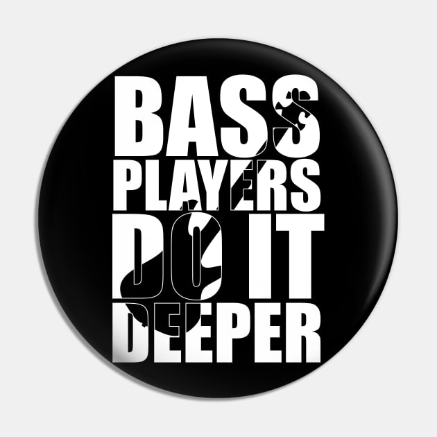 Funny Bass Players Do It Deeper T Shirt Design Cute Gift Pin