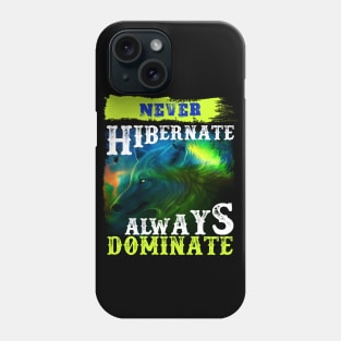 Never Hibernate - Hunting Gift Phone Case