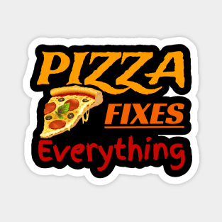 Pizza Fixes Everything Magnet